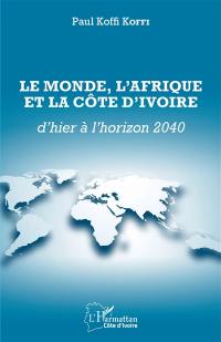 Le monde, l'Afrique et la Côte d'Ivoire : d'hier à l'horizon 2040