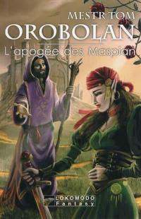 Orobolan. Vol. 4. L'apogée des Maspian