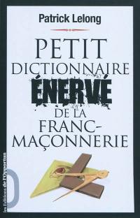 Petit dictionnaire énervé de la franc-maçonnerie