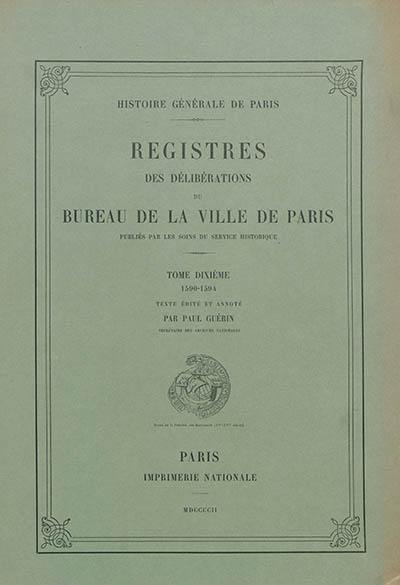 Registres des délibérations du Bureau de la Ville de Paris. Vol. 10. 1590-1594