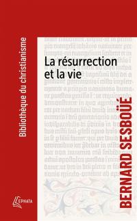 La résurrection et la vie