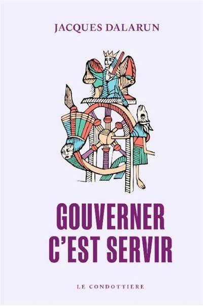 Gouverner c'est servir : essai de démocratie médiévale