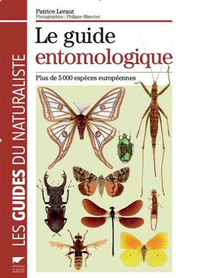 Le guide entomologique : plus de 5.000 espèces européennes