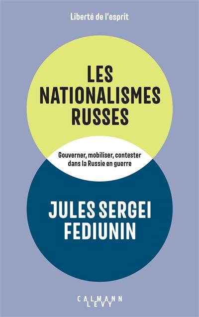 Les nationalismes russes : gouverner, mobiliser, contester dans la Russie en guerre