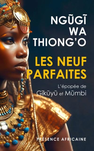 Les Neuf Parfaites : l'épopée de Gikuyu et Mumbi