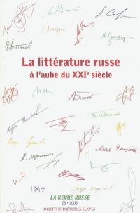 Revue russe (La), n° 26. La littérature russe à l'aube du XXIe siècle