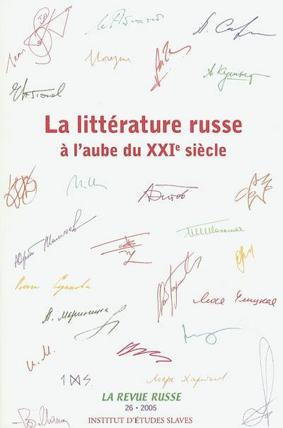 Revue russe (La), n° 26. La littérature russe à l'aube du XXIe siècle