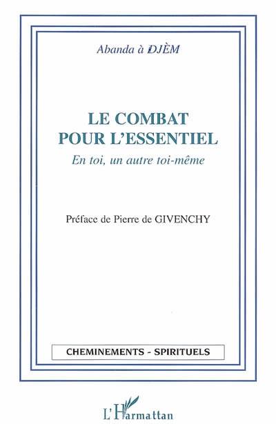 Le combat pour l'essentiel : en toi, un autre toi-même