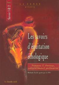 Les savoirs d'équitation éthologique : hommes et chevaux naturellement partenaires. Vol. 1. Savoirs 1 et 2