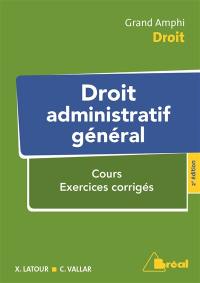 Droit administratif général : cours, exercices corrigés