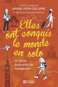 Elles ont conquis le monde en solo : 10 récits inspirants de voyageuses