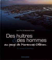 Des huîtres & des hommes au pays de Marennes-Oléron : du captage à l'expédition