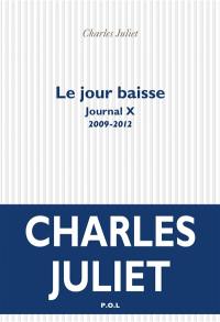 Journal. Vol. 10. Le jour baisse : journal, 2009-2012