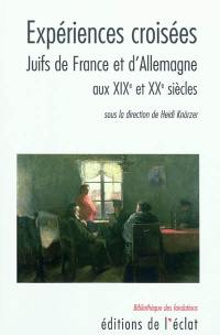 Expériences croisées : les Juifs en France et en Allemagne aux XIXe et XXe siècles