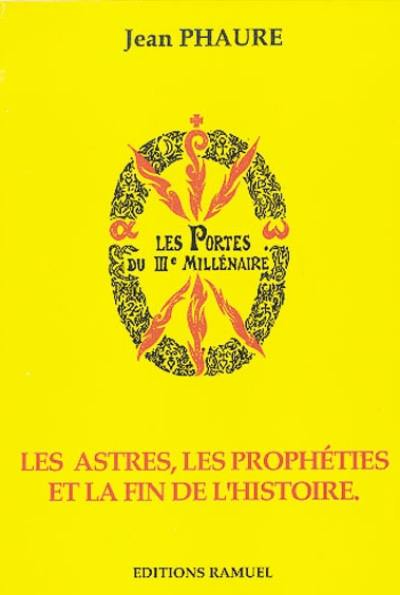 Les portes du troisième millénaire : les astres, les prophéties et la fin de l'histoire