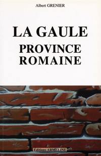 La Gaule. Vol. 2. La Gaule, province romaine