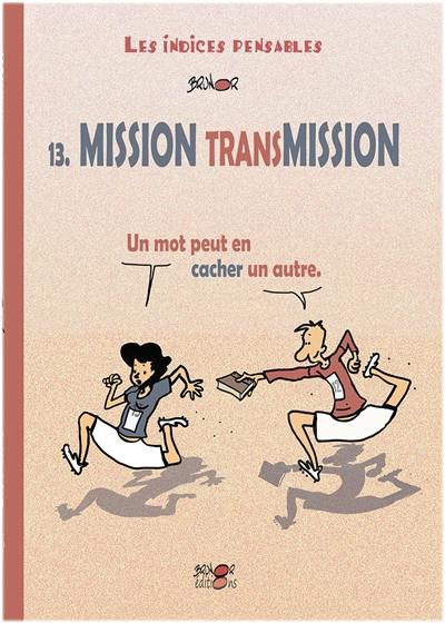 Les indices pensables. Vol. 13. Mission transmission