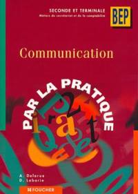 Communication, par la pratique : seconde et terminale, métiers du secrétariat et de la comptabilité