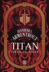 Titan. Vol. 3. Tueur de dieux