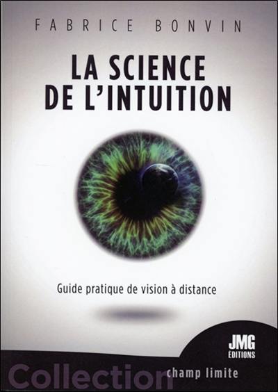 La science de l'intuition : guide pratique de vision à distance