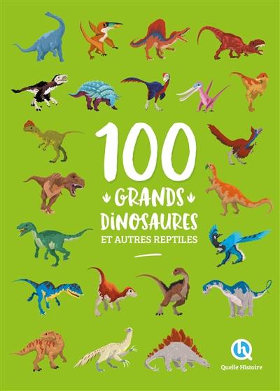 100 grands dinosaures : et autres reptiles