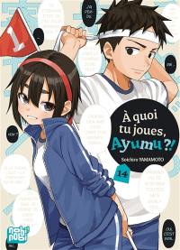 A quoi tu joues, Ayumu ?!. Vol. 14