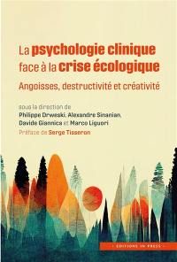 La psychologie clinique face à la crise écologique : angoisses, destructivité et créativité