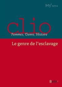 Clio : femmes, genre, histoire, n° 59. Le genre de l'esclavage