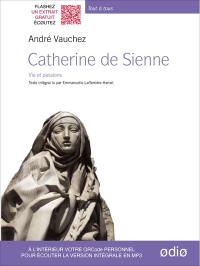 Catherine de Sienne : vie et passions