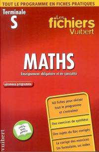 Maths terminale S : enseignement obligatoire et de spécialité, nouveau programme : 60 fiches pour réviser tout le programme et s'entraîner, des exercices de synthèse, des sujets du bac corrigés, le corrigé des exercices, un formulaire, un index