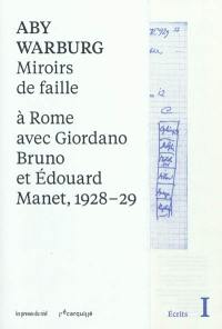 Miroirs de faille : à Rome avec Giordano Bruno et Edouard Manet, 1928-29