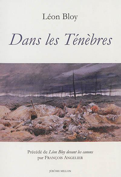 Dans les ténèbres. Léon Bloy devant les canons