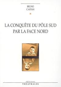 La conquête du pôle Sud par la face nord