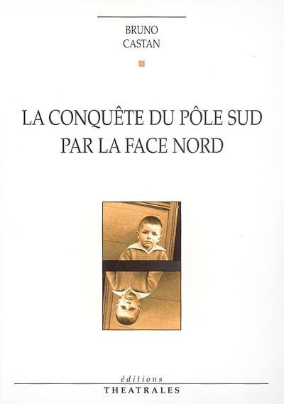 La conquête du pôle Sud par la face nord