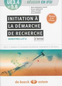 Initiation à la démarche de recherche : UE 3.4 et 5.6, semestres 4 et 6 : UE 3 sciences et techniques infirmières, fondements et méthodes