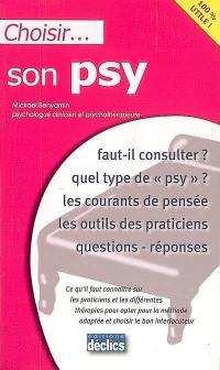 Choisir son psy : faut-il consulter ? quel type de psy ? les courants de pensée, les outils des praticiens, questions-réponses