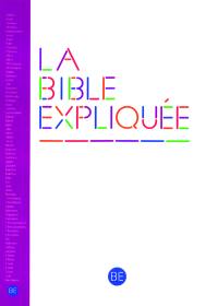 La Bible expliquée : Ancien et Nouveau Testament : traduite de l'hébreu et du grec en français courant