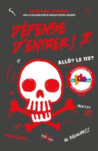 Défense d'entrer !. Vol. 7. Allô ? Le 112 ?