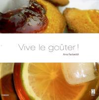 Vive le goûter ! ou Comment se réapproprier les bons moments de la vie