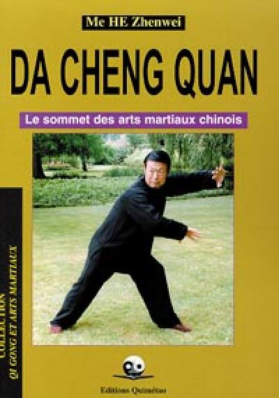 Da cheng quan : le sommet des arts martiaux chinois