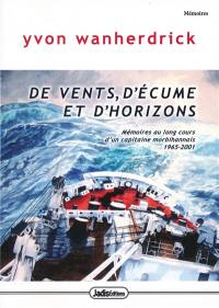 De vents, d'écume et d'horizons : mémoires au long cours d'un capitaine morbihannais : 1965-2001