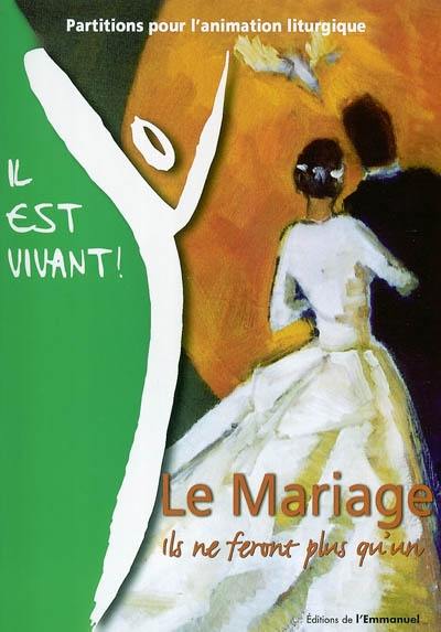 Le mariage : ils ne feront plus qu'un