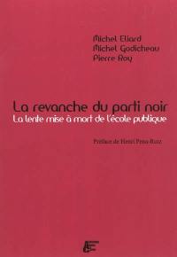 La revanche du parti noir : la lente mise à mort de l'école publique