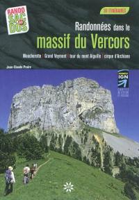 Randonnées dans le massif du Vercors : Moucherotte, Grand Veymont, tour du mont Aiguille, cirque d'Archiane : 30 itinéraires