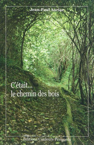 C'était... le chemin des bois