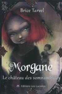 Morgane. Vol. 2. Le château des somnambules