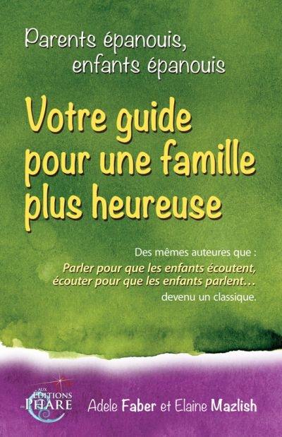 Parents épanouis, enfants épanouis : Votre guide pour une famille plus heureuse