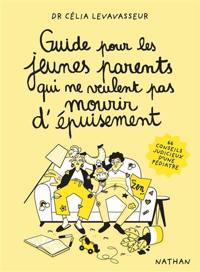 Guide pour les jeunes parents qui ne veulent pas mourir d'épuisement : 66 conseils judicieux d'une pédiatre