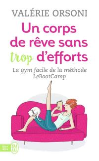 Un corps de rêve sans trop d'efforts : la gym facile de la méthode LeBootCamp