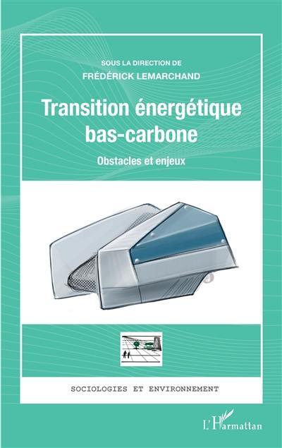 Transition énergétique bas-carbone : obstacles et enjeux